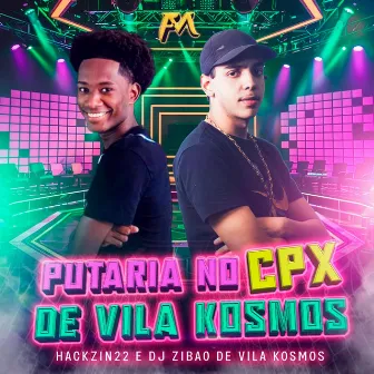 Putaria no Cpx de Vila Kosmos by DJ Zibao De Vila Kosmos