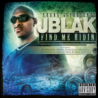 Find Me Ridin by Jblak