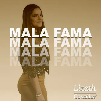 Mala Fama by Lizeth González