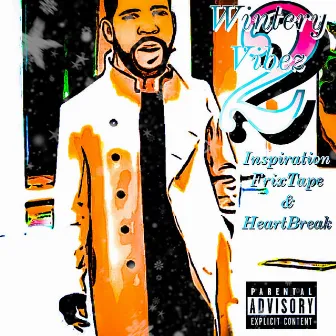 Wintery Vibez 2: Inspiration, FrixTape, and Heartbreak by StrictlyG