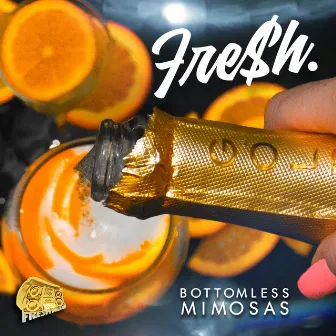 Bottomless Mimosas by Fre$H