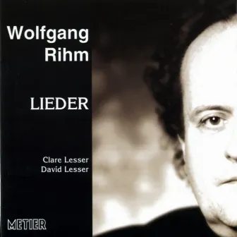 RIHM, W.: Lieder by Clare Lesser