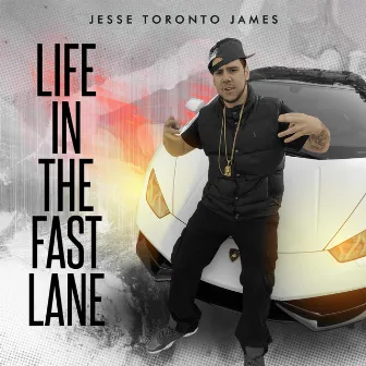 Life In The Fast Lane by Jesse Toronto James