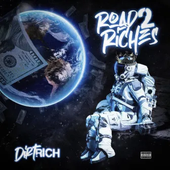 Road 2 Riches by Dirt Rich