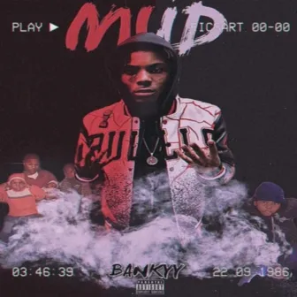 MUD by Bankyy