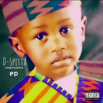 Longlivespitta - EP by D-Spitta