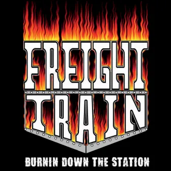 Burnin' Down the Station by Freight Train