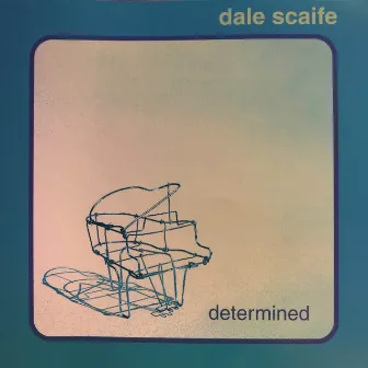 Determined by Dale Scaife