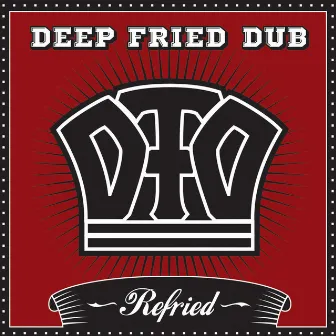 Refried by Deep Fried Dub