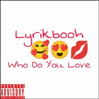 Who Do You Love by Lyrikbooh