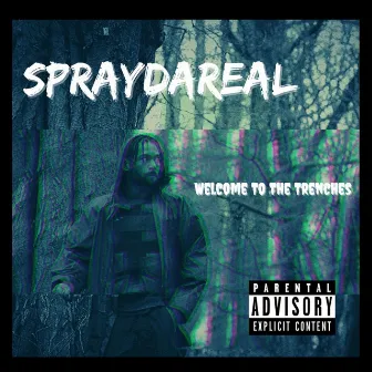 Welcome To The Trenches by Spray Da Real