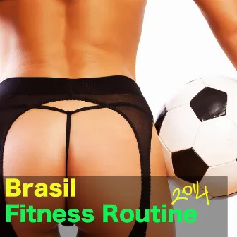 Brasil Fitness Routine 2014 - Best Latin Songs for Fitness In Tribute to the World Cup Trophy by Dance Fitness