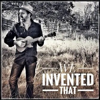 We Invented That by Matt Scullion