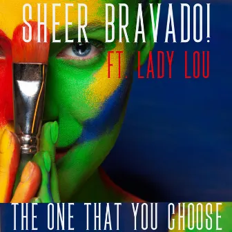 The One That You Choose by Sheer Bravado!