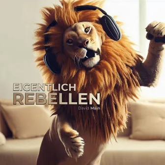 Eigentlich Rebellen by David Main