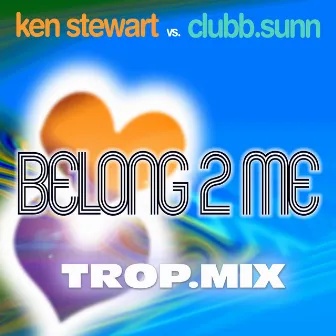 Belong 2 Me (Trop. Mix) by Ken Stewart