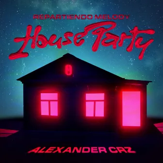 Repartiendo Melody House Party by Alexander Crz