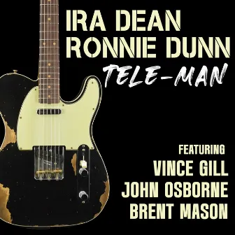 Tele-Man (feat. Vince Gill, John Osborne, Brent Mason) by Ira Dean