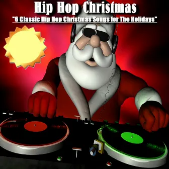 6 Classic Hip Hop Christmas Songs For The Holidays by Hip Hop Christmas