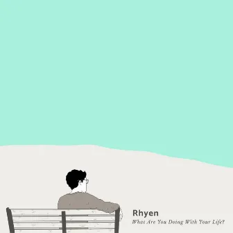 What Are You Doing With Your Life? by Rhyen