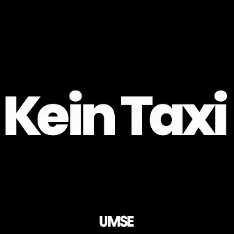 Kein Taxi by Umse