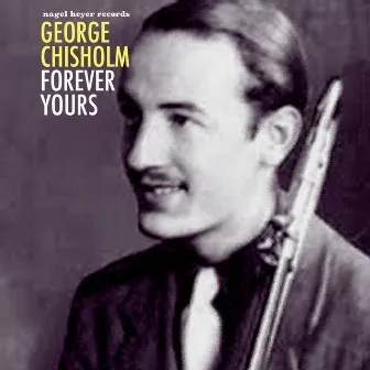 Forever Yours by George Chisholm