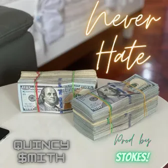 Never Hate by Quincy $mith