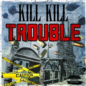 Trouble by Kill Kill