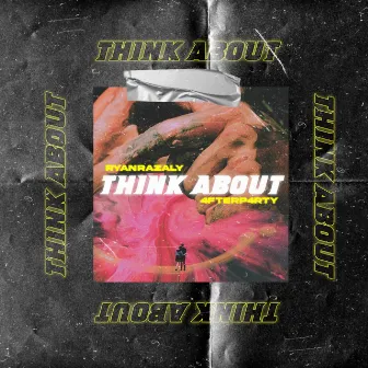 THINK ABOUT by 4FTERP4RTY