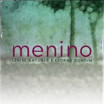 Menino by Lenise Antunes