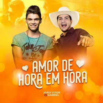 Amor de Hora em Hora by João Vitor e Gabriel