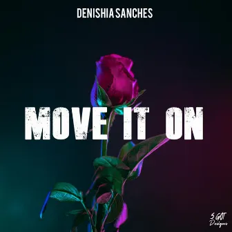 Move It On by Denishia Sanches