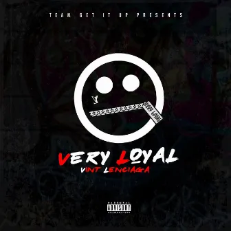 Very Loyal by Vint lenciaga