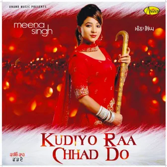 Kudiyo Raa Chhad Do by Meena Singh