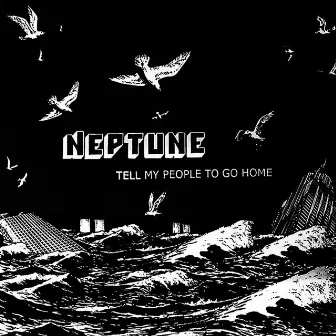 Tell My People to Go Home by Neptune