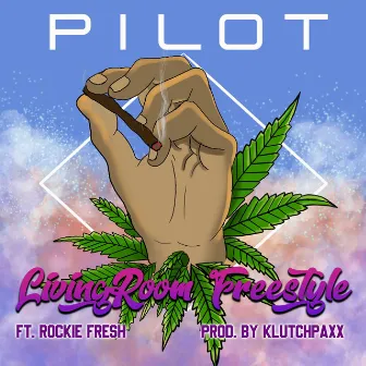 Living Room Freestyle by Pilot Flyin'