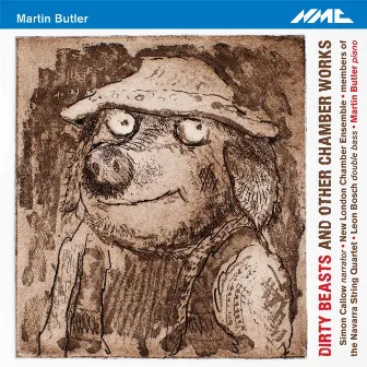 Martin Butler: Dirty Beasts & Other Chamber Works by Martin Butler