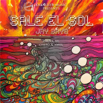 Sale el Sol by Jay Bryg