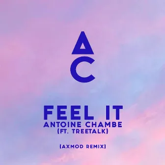 Feel It (AxMod Remix) by Antoine Chambe