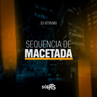 Sequência de Macetada by Dj vitin mv