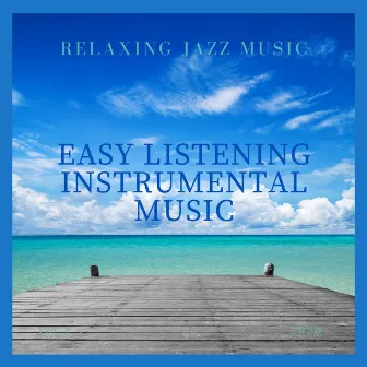 Relaxing Jazz Music by Easy Listening Instrumental Music