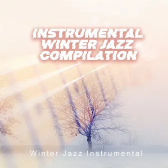 Instrumental Winter Jazz Compilation by Winter Jazz Instrumental