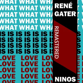 What Is Love (Remastered) by Ninos