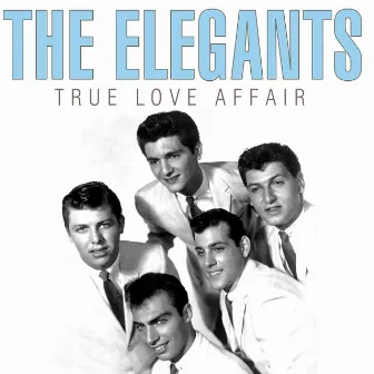 True Love Affair by The Elegants