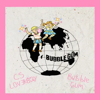 Bubble Gum by Cs Loverboy