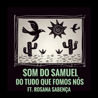 Do Tudo Que Fomos Nós by Som do Samuel