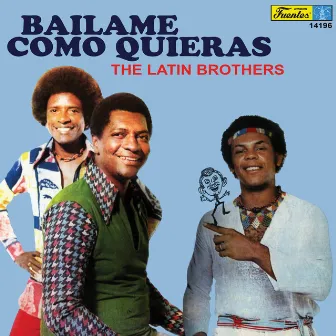 Bailame Como Quieras by The Latin Brothers