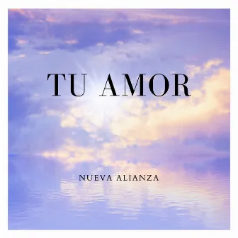 Tu Amor by Nueva Alianza