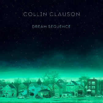 Dream Sequence by Collin Clauson