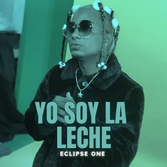 Yo Soy La Leche by Eclipse One